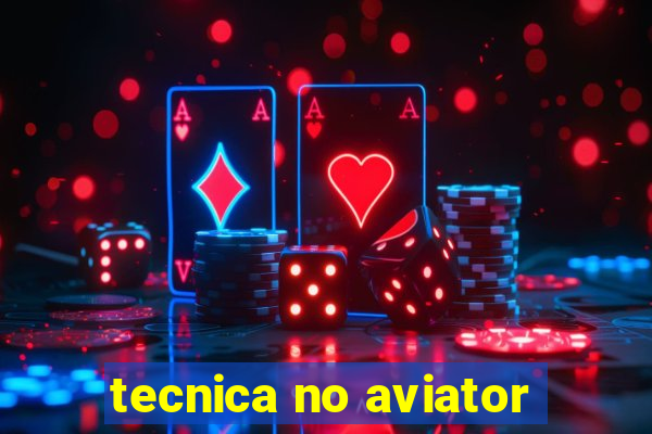 tecnica no aviator